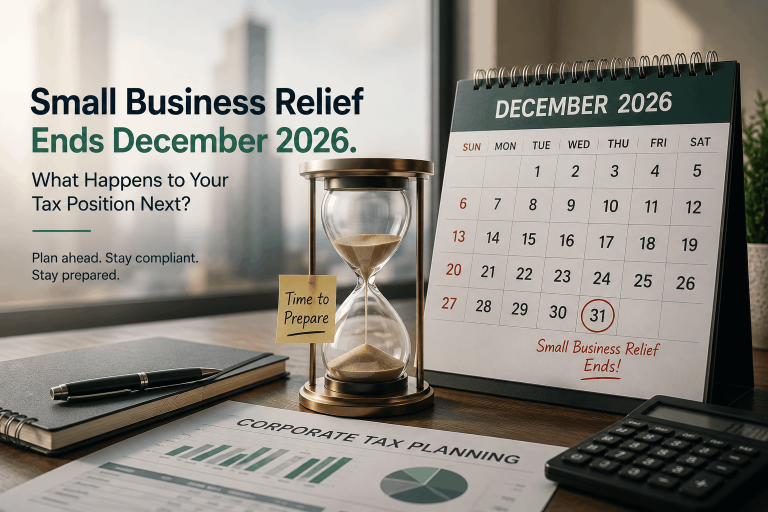 Small Business Relief Ends December 2026: What Happens to Your Tax Position Next?